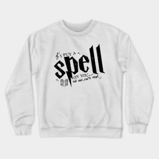 I Put a Spell On You Crewneck Sweatshirt